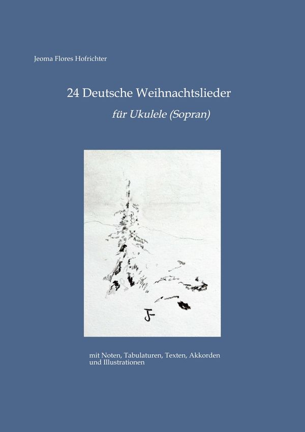 24 Deutsche Weihnachtslieder für Ukulele - Jeoma Flores Hofrichter