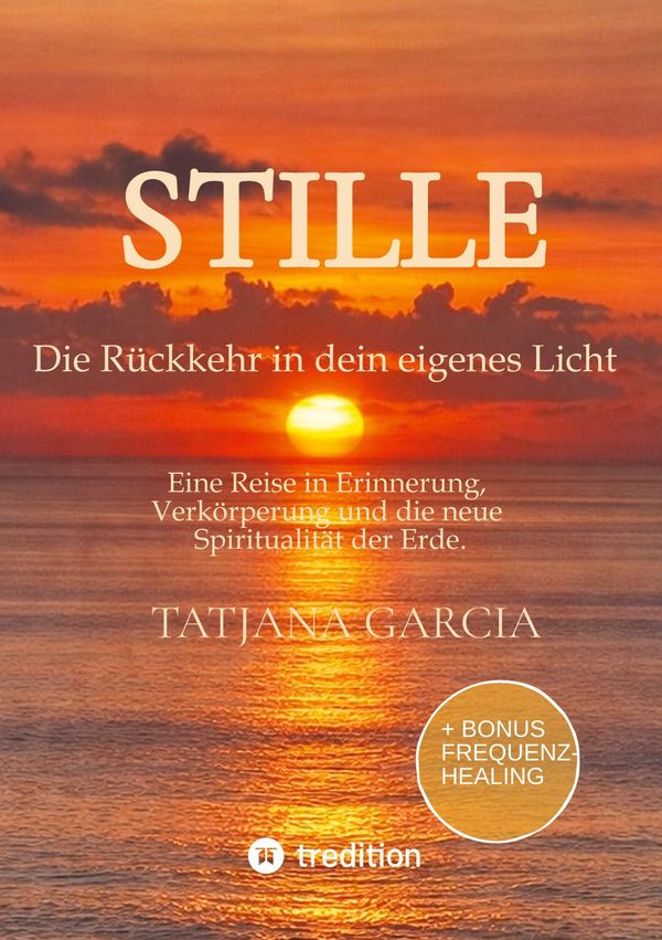 Stille - Die Rückkehr in dein eigenes Licht - Tatjana Garcia (Buch)