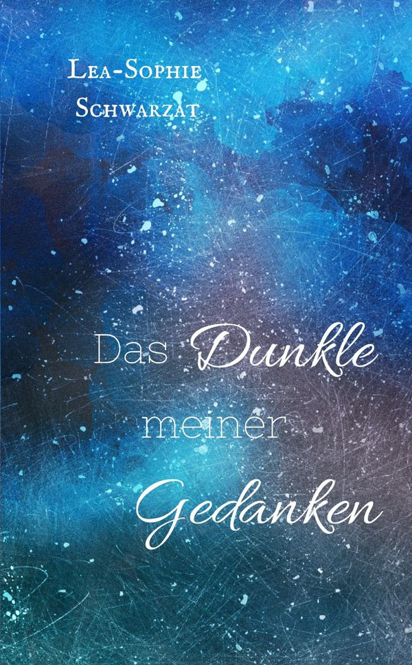 Das Dunkle meiner Gedanken - Lea-Sophie Schwarzat (Buch)