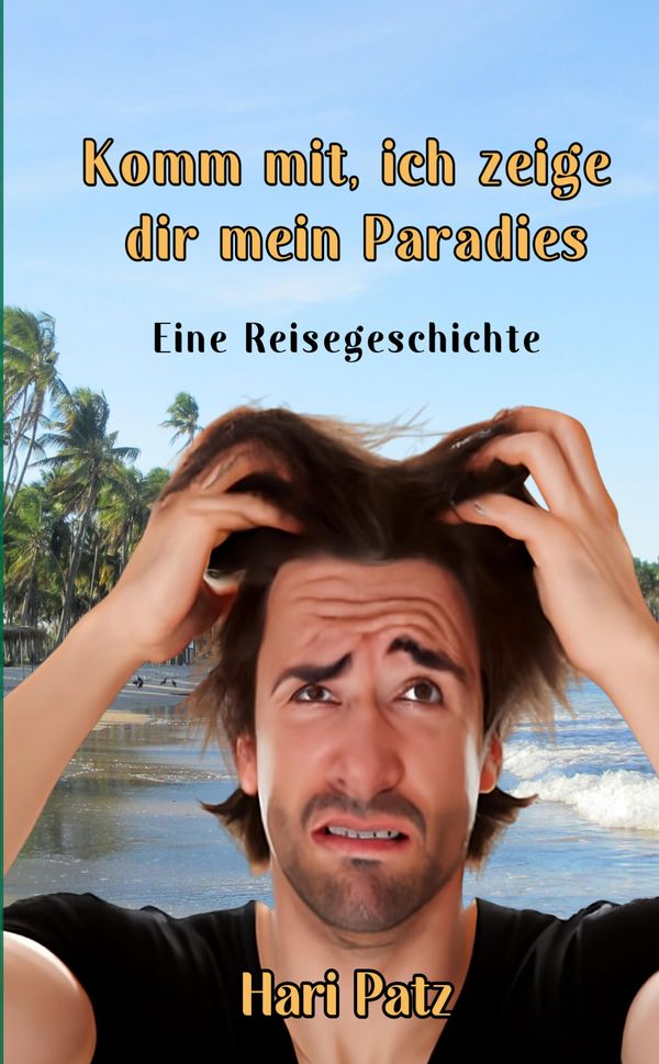 Komm mit, ich zeige dir mein Paradies - Hari Patz (Buch)