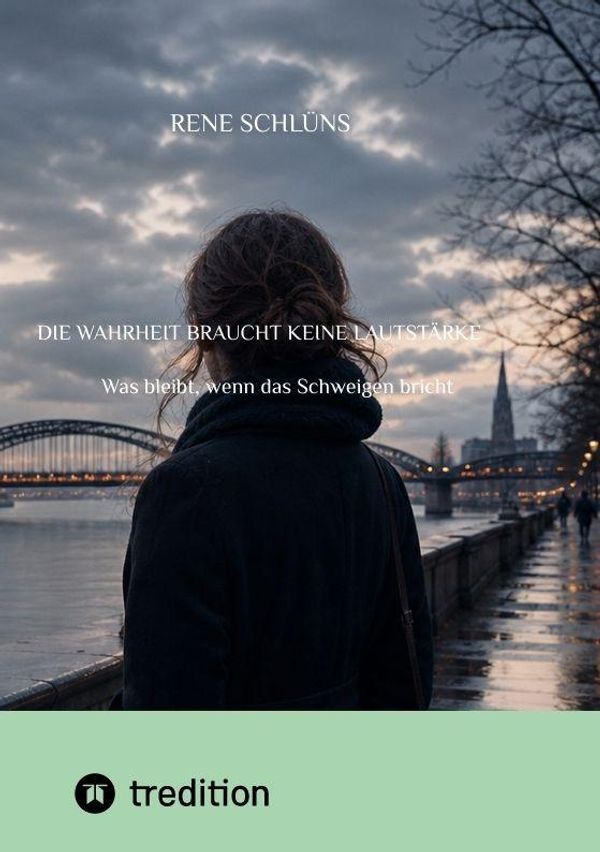 Die Wahrheit braucht keine Lautstärke - Rene Schlüns (Buch)