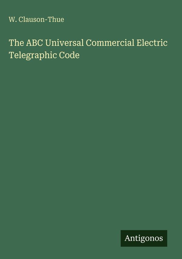 The ABC Universal Commercial Electric Telegraphic Code (Buch)
