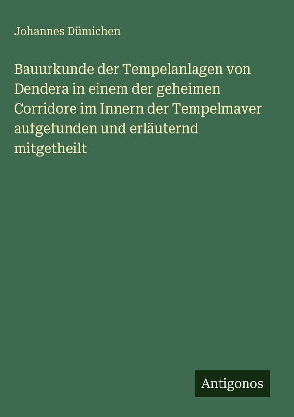 Bauurkunde der Tempelanlagen von Dendera in einem der geheimen Corr...