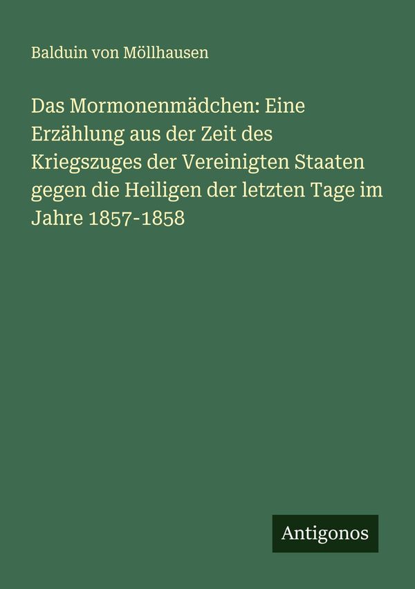 Das Mormonenmädchen: Eine Erzählung aus der Zeit des Kriegszuges de...