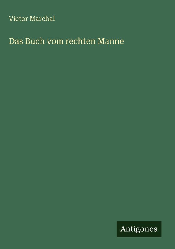 Das Buch vom rechten Manne - Victor Marchal (Buch)