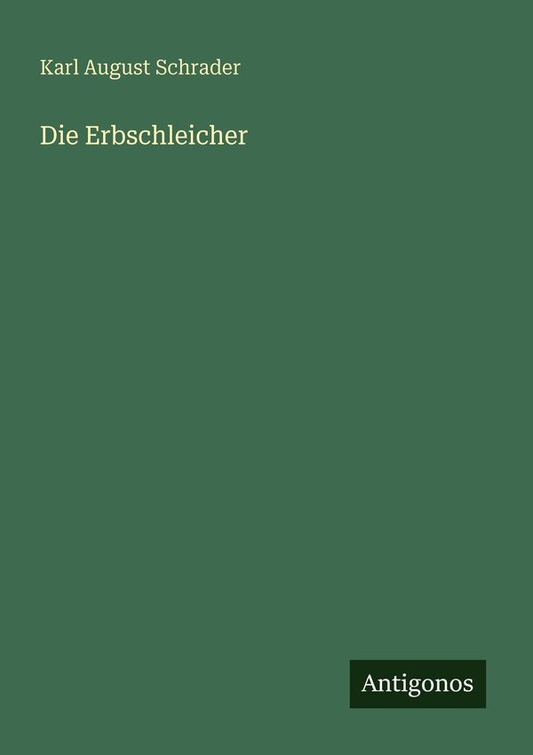 Die Erbschleicher - Karl August Schrader (Buch)