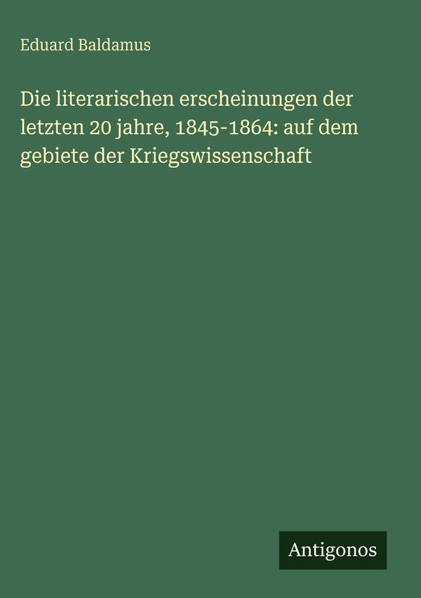 Die literarischen erscheinungen der letzten 20 jahre, 1845-1864: au...