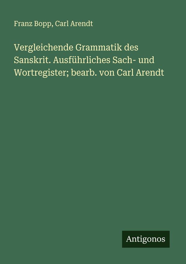 Vergleichende Grammatik des Sanskrit. Ausführliches Sach- und Wortr...