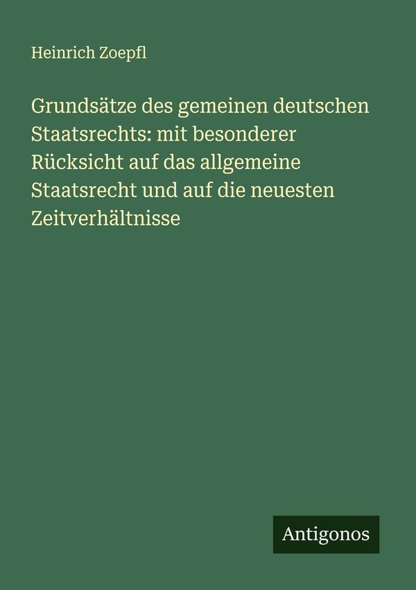 Grundsätze des gemeinen deutschen Staatsrechts: mit besonderer Rück...