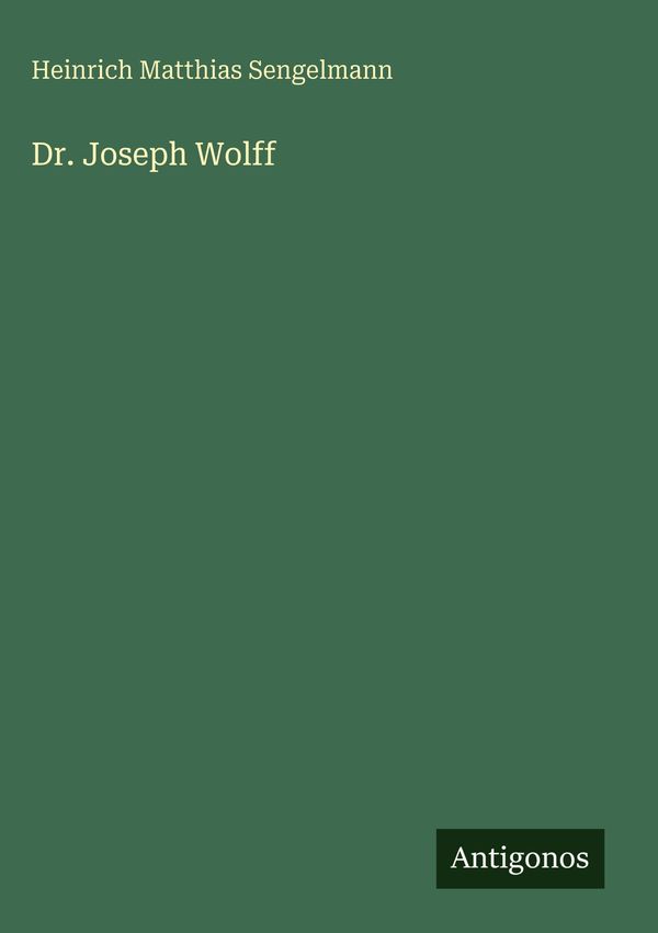Dr. Joseph Wolff - Heinrich Matthias Sengelmann (Buch)