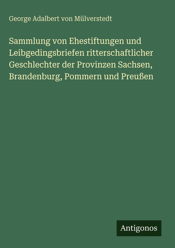 Sammlung von Ehestiftungen und Leibgedingsbriefen ritterschaftliche...