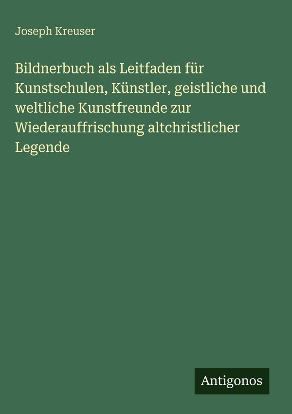 Bildnerbuch als Leitfaden für Kunstschulen, Künstler, geistliche un...