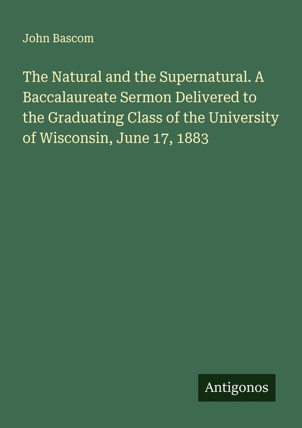 The Natural and the Supernatural. A Baccalaureate Sermon Delivered ...