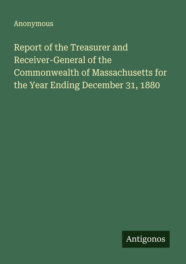 Report of the Treasurer and Receiver-General of the Commonwealth of...