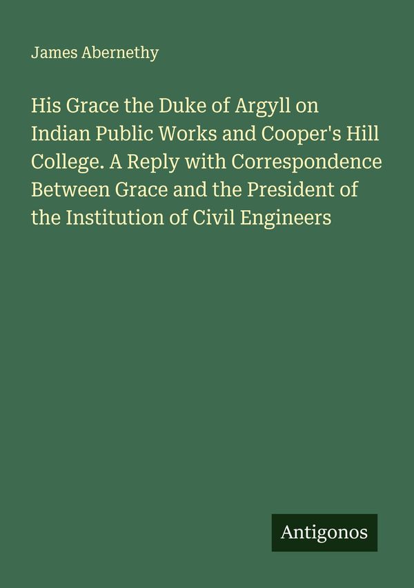 His Grace the Duke of Argyll on Indian Public Works and Coopers Hi...