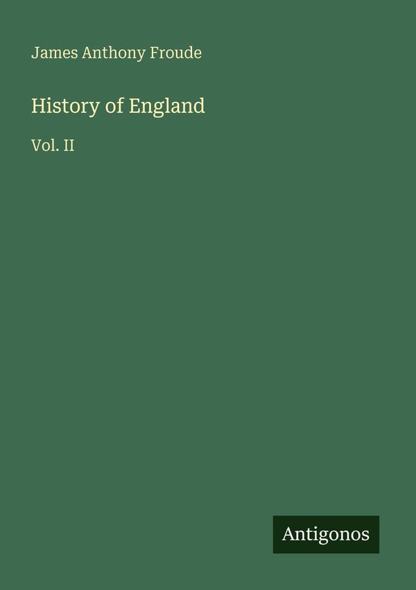 History of England - James Anthony Froude (Buch)