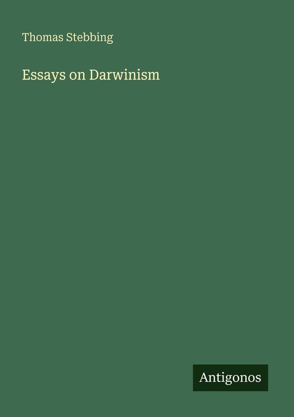 Essays on Darwinism - Thomas Stebbing (Buch)