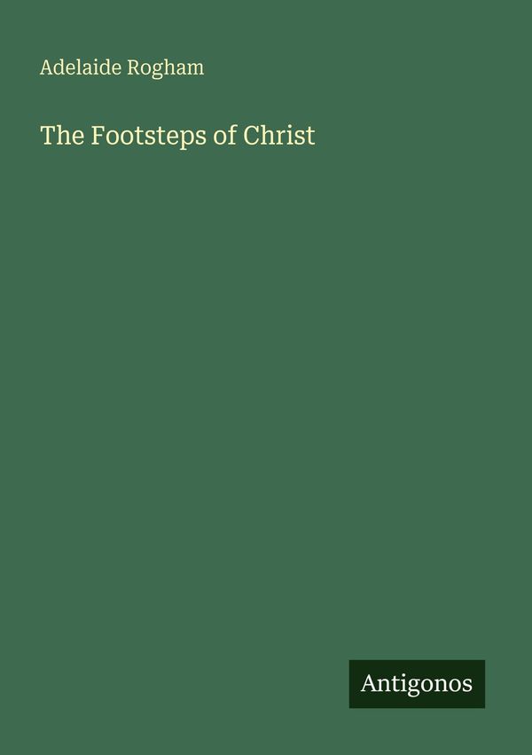 The Footsteps of Christ - Adelaide Rogham (Buch)