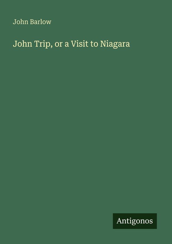 John Trip, or a Visit to Niagara - John Barlow (Buch)