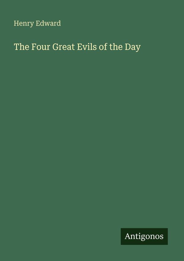 The Four Great Evils of the Day - Henry Edward (Buch)