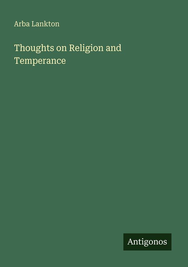 Thoughts on Religion and Temperance - Arba Lankton (Buch)