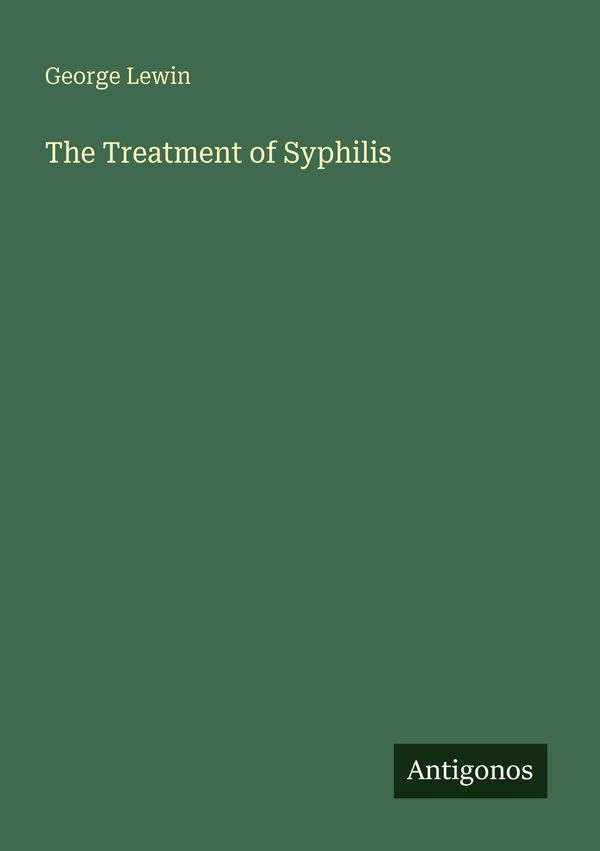 The Treatment of Syphilis - George Lewin (Buch)