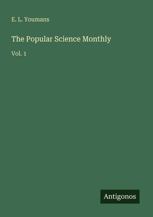 The Popular Science Monthly - E. L. Youmans (Buch)