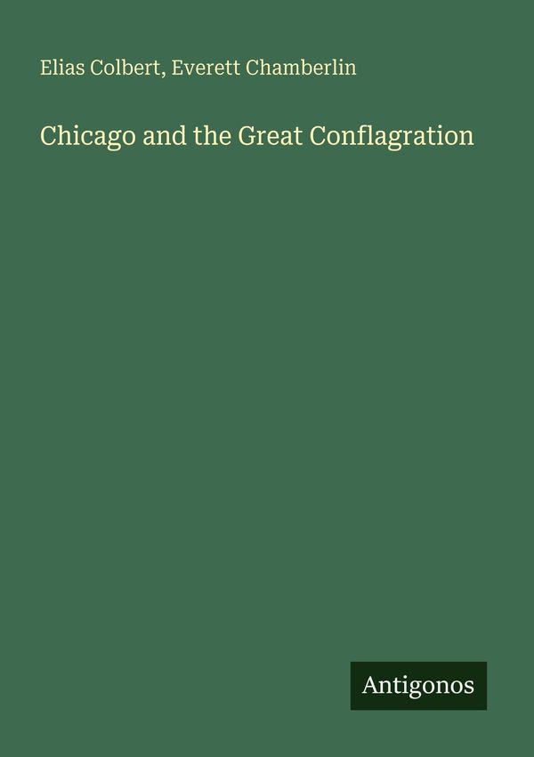 Chicago and the Great Conflagration - Elias Colbert (Buch)