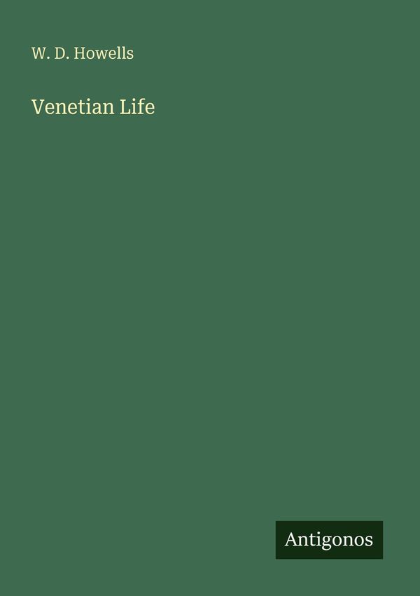 Venetian Life - W. D. Howells (Buch)