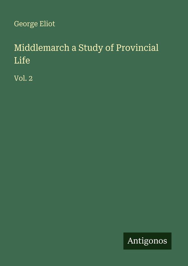 Middlemarch a Study of Provincial Life - George Eliot (Buch)