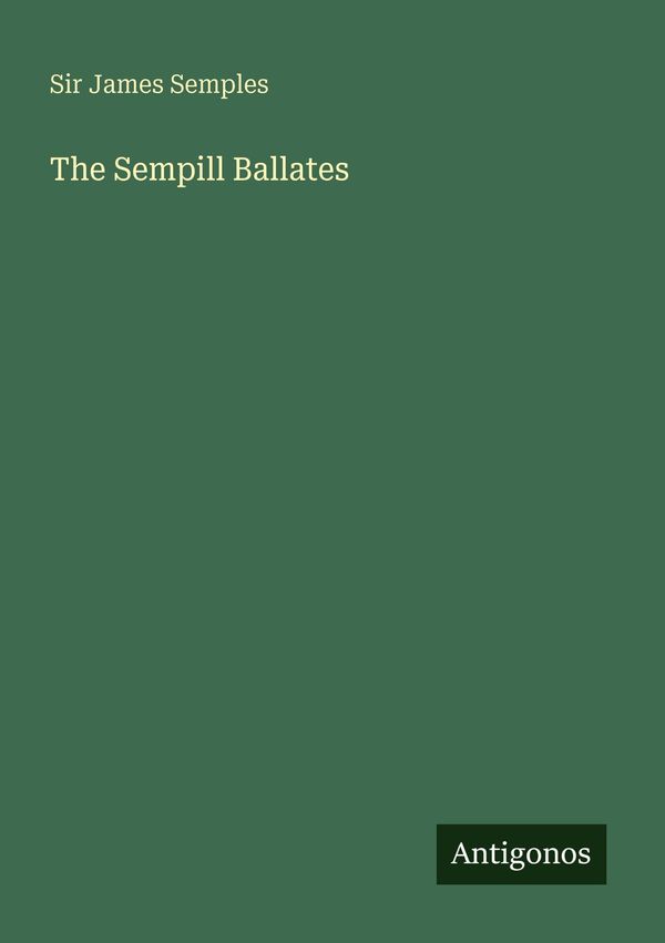 The Sempill Ballates - James Semples (Buch)