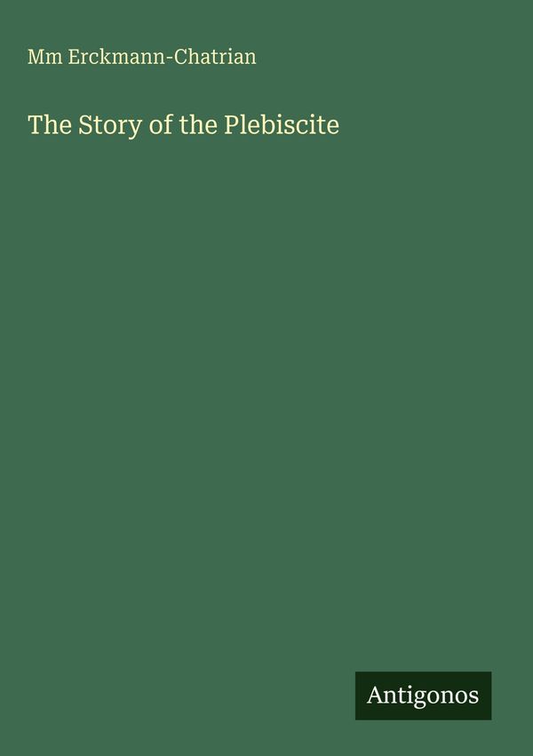 The Story of the Plebiscite - Mm Erckmann-Chatrian (Buch)