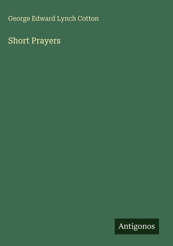 Short Prayers - George Edward Lynch Cotton (Buch)