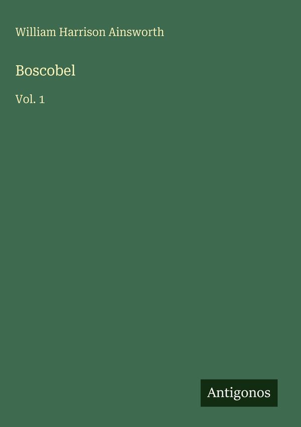 Boscobel - William Harrison Ainsworth (Buch)