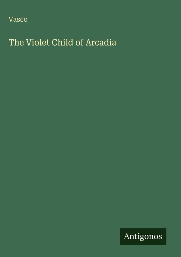The Violet Child of Arcadia - Vasco (Buch)