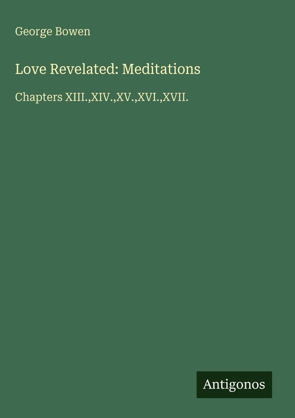 Love Revelated: Meditations - George Bowen (Buch)