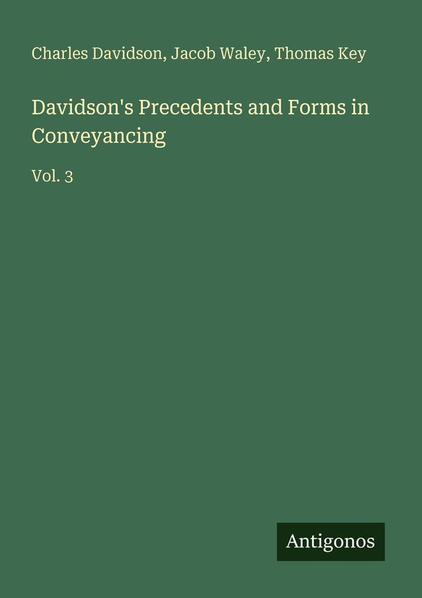 Davidsons Precedents and Forms in Conveyancing - Charles Davidson