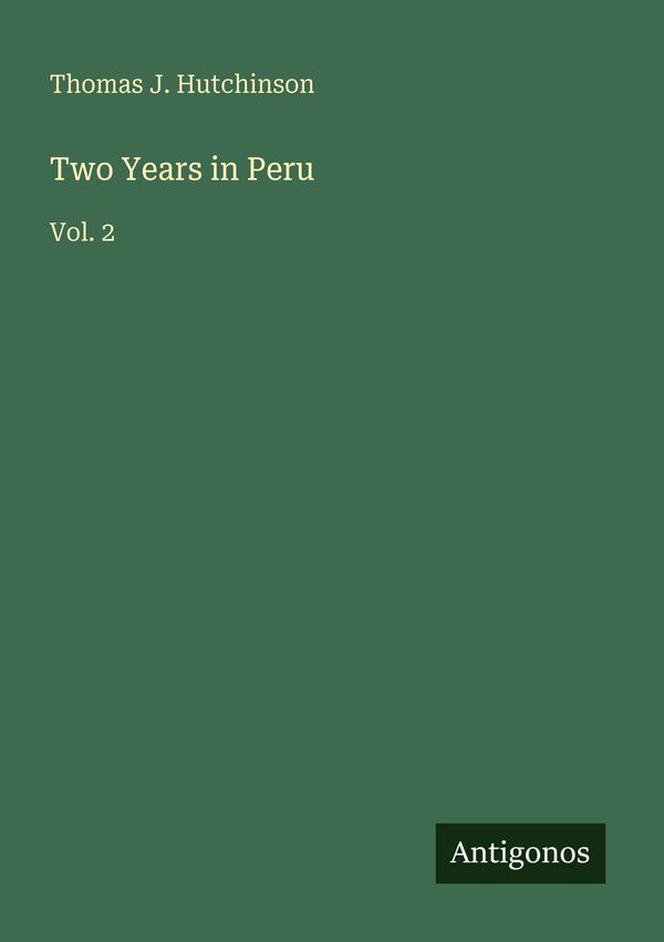 Two Years in Peru - Thomas J. Hutchinson (Buch)