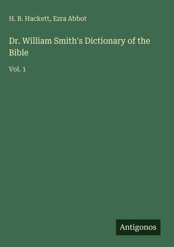 Dr. William Smiths Dictionary of the Bible - H. B. Hackett (Buch)