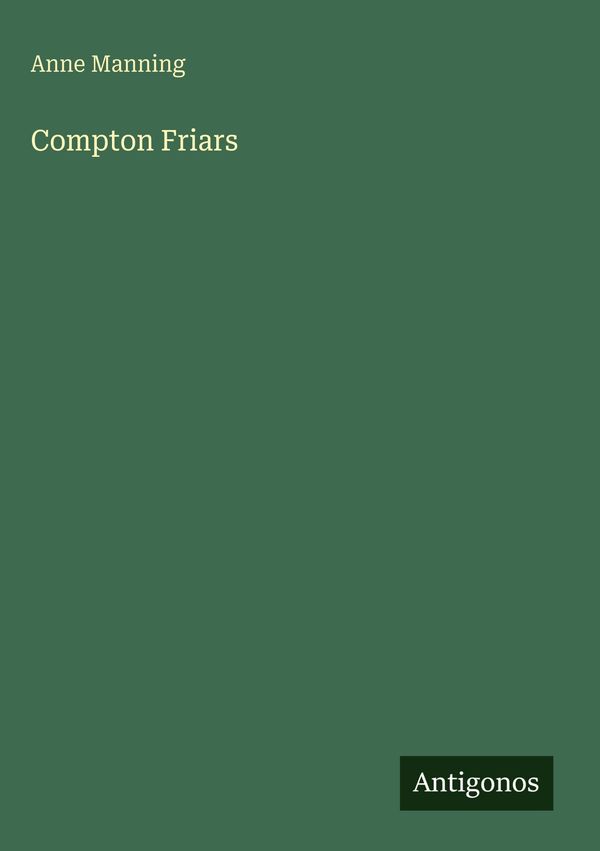 Compton Friars - Anne Manning (Buch)
