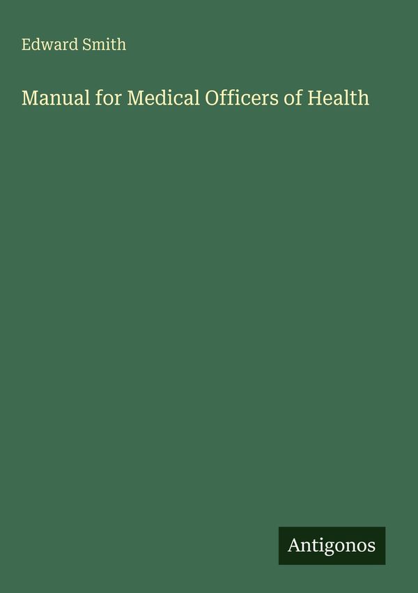 Manual for Medical Officers of Health - Edward Smith (Buch)