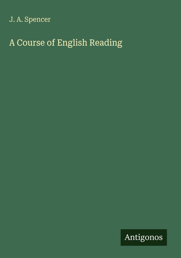 A Course of English Reading - J. A. Spencer (Buch)