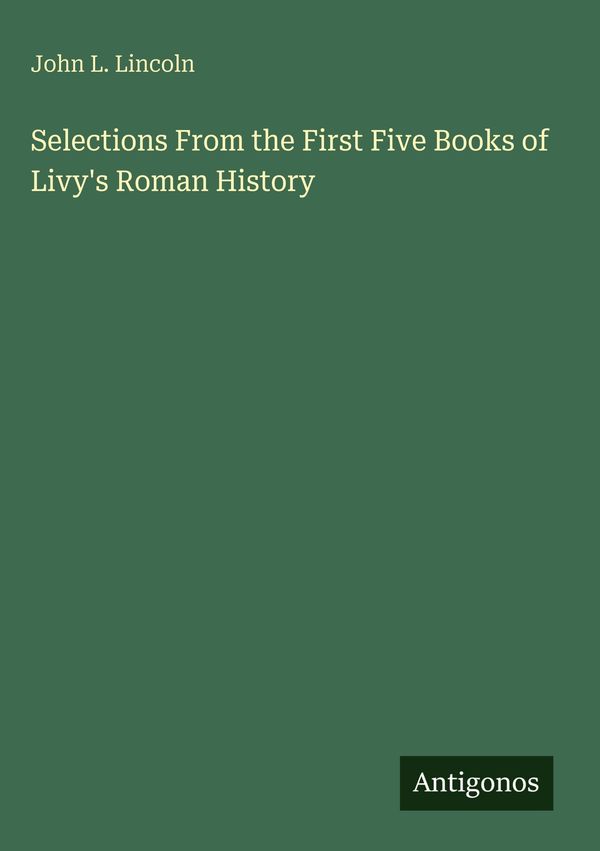 Selections From the First Five Books of Livys Roman History (Buch)