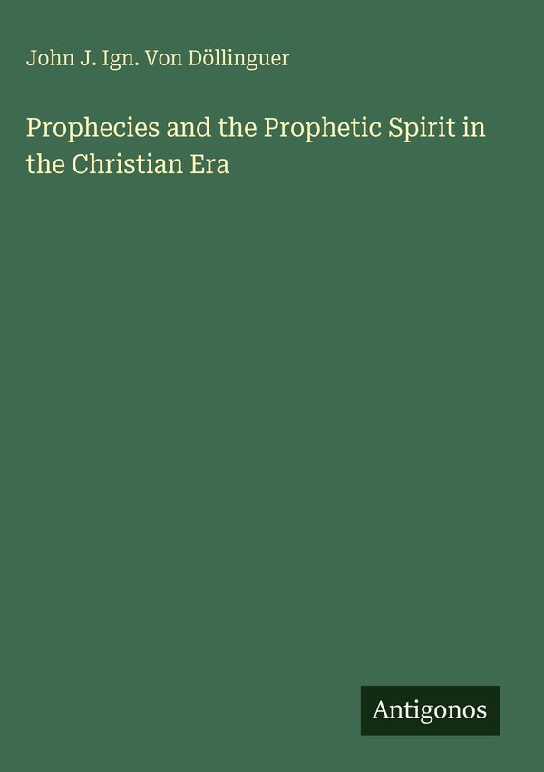 Prophecies and the Prophetic Spirit in the Christian Era (Buch)