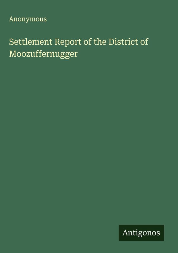Settlement Report of the District of Moozuffernugger - Anonymous