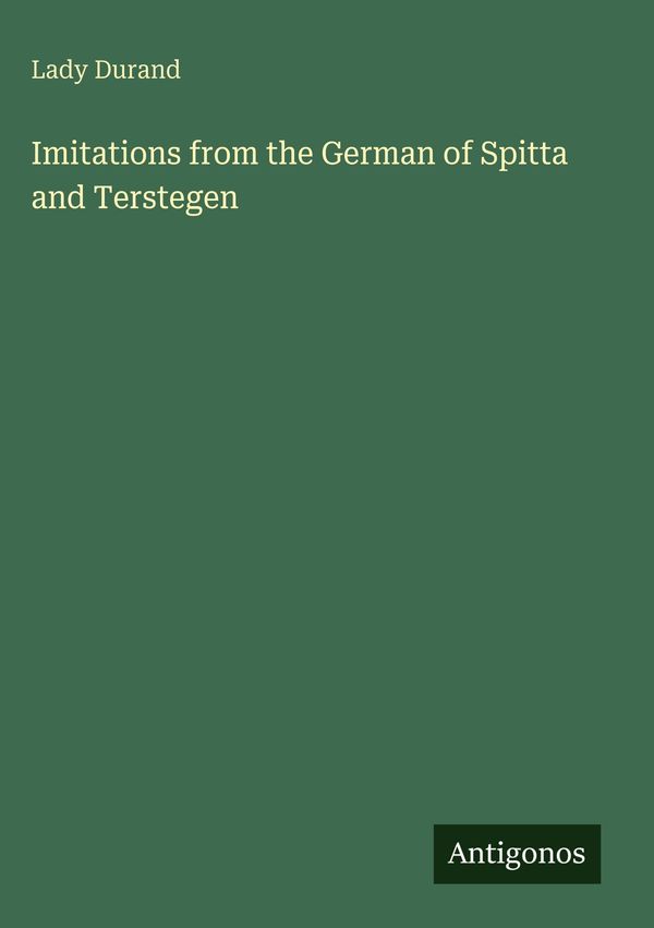 Imitations from the German of Spitta and Terstegen - Lady Durand
