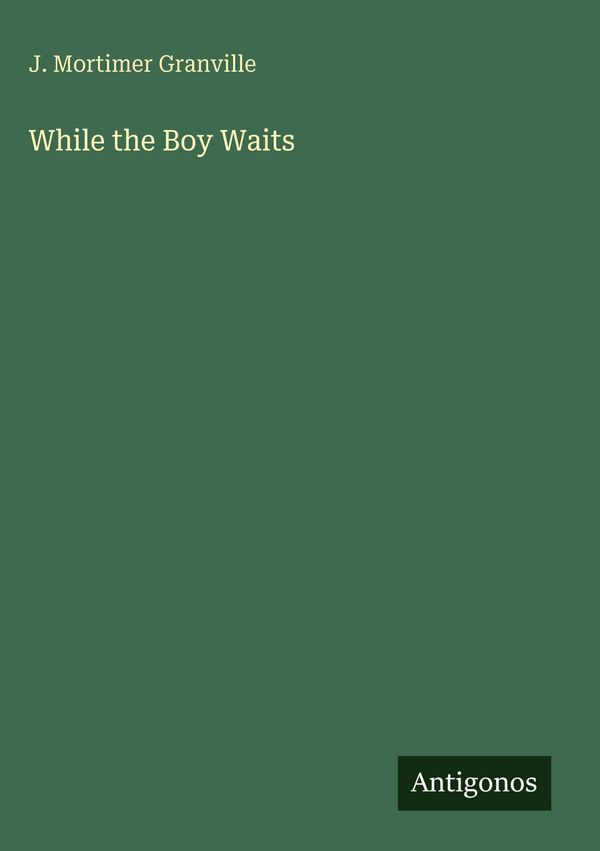 While the Boy Waits - J. Mortimer Granville (Buch)