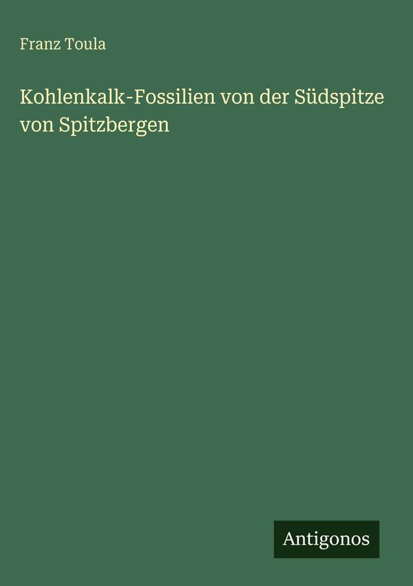 Kohlenkalk-Fossilien von der Südspitze von Spitzbergen - Franz Toula