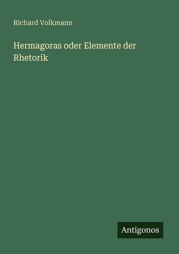 Hermagoras oder Elemente der Rhetorik - Richard Volkmann (Buch)