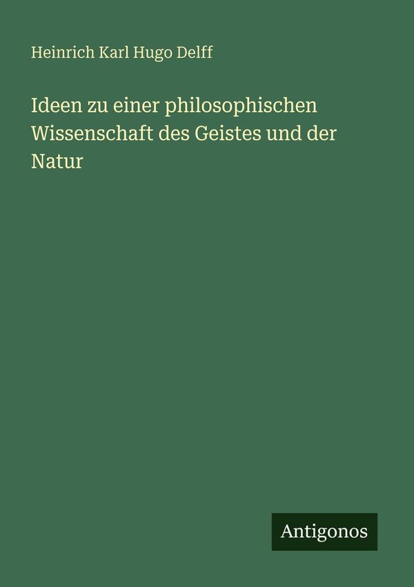 Ideen zu einer philosophischen Wissenschaft des Geistes und der Nat...